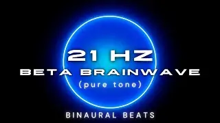 21 Hz Pure Tone Binaural Beats  &bull; ADHD Support &bull; Beta Brainwave &bull; Cognitive Performance