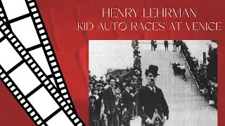 Henry Lehrman - Kid Auto Races at Venice (1914) - FIRST TRAMP APPEARANCE