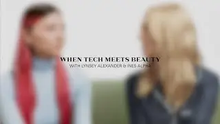 WHEN TECH MEETS BEAUTY - with Lynsey Alexander & Ines Alpha
