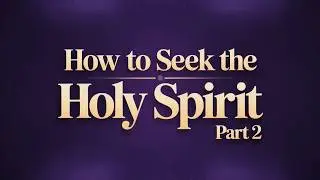 Understanding How To Seek The Holy Spirit: Part 2, The Promise