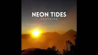 Neon Tides - Sunshine