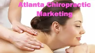 Atlanta Chiropractic Marketing: Ideas to Get More Patients