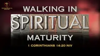 RBM-MID WEEK MANNA: Walking In Maturity | 1 Corinthians 14:20 NIV