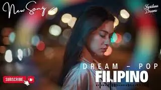 Filipino Dream Pop 2025 &ndash; The Most Beautiful Aesthetic Chill Playlist | Soft Dreamy Mix