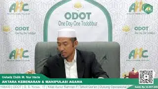 ODOT | SURAH YUNUS AYAT 17 &ldquo;ANTARA KEBENARAN & MANIPULASI AGAMA&rdquo;