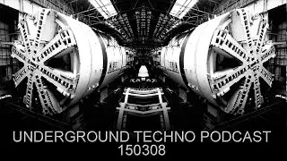 Underground Techno Podcast 150308