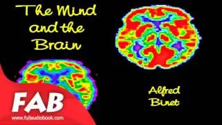 The Mind and the Brain Full Audiobook by Alfred BINET by Non-fiction