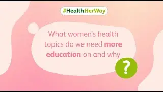 What women's health topics do we need more education on and why? | LloydsPharmacy | Women's Health