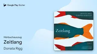 &bdquo;Zeitlang: Ein gro&szlig;es Familienepos &uuml;ber Wege und&hellip;&ldquo; von Donata Rigg&nbsp;&middot; H&ouml;rbuchauszug