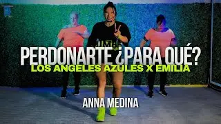 PERDONARTE ¿PARA QUÉ? (REMIX) - Los Ángeles Azules, Emilia | Baile Fitness | EN VIVO | ANNA MEDINA