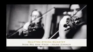 Now We Are Free (from GLADIATOR) - Hans Zimmer - Quattro String Quartet