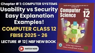 Class 12 Computer Chapter 1 | Lecture 12 | Usability vs Security (FBISE New Syllabus 2025&ndash;26)