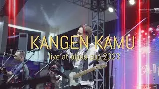 Kangen Kamu ( Live at Alpus Cup 2023 )