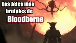 Los 22 Jefes de Bloodborne del más fácil al más difícil.