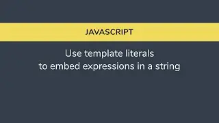 Javascript - Use template literals to embed expressions in a string