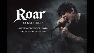 Roar by Katyperry (Alternative Rock, Post-Grunge Emo Cover)
