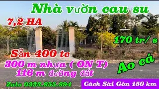 Nhà  đẹp vườn cau su kinhdoanh  7,2 ha sẵn 400 tc 300 m nhựa 116 m đường đất chỉ 175 tr / s