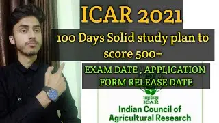 Icar exam date 2021 / 100 days solid study plan to score 500+ / powerful strategy to crack icar