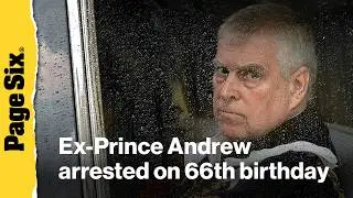 Ex-Prince Andrew arrested on 66th birthday amid explosive Epstein files revelations