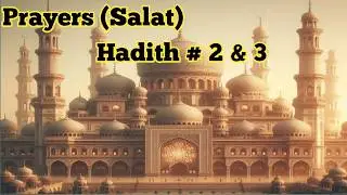 Prayers (Salat) | Sahih Bukhari |Hadiths number 2, and 3