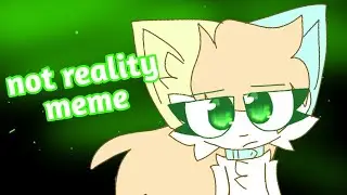 not reality meme [commision]