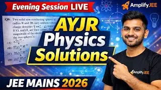 PHYSICS AYJR  EVENING Shift JEE Paper | Smart Solving Techniques | AmplifyJEE  ## JEE MAINS 2026