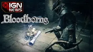 Bloodborne Has a Western Release Date - IGN News