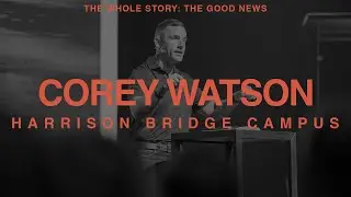 The Whole Story Part Four - Week 6  - Harrison Bridge Campus