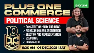 Plus One Commerce - Political Science | Constitution : Why And How? | 10 DC - Day 4 | Xylem Commerce