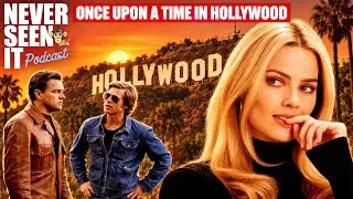 Never Seen It Podcast — Episode 73 Once Upon A Time In Hollywood (2019)