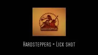 Hardsteppers - Lick shot