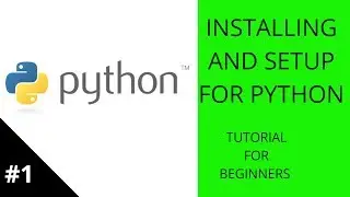 INSTALLING PYTHON AND SETUP FOR ATOM EDITOR || #1 || BEGINNERS TUTORIAL