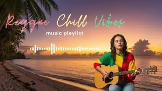 Tropical Reggae Chill 2026 🌴 Laid-Back Island Music for Relaxation