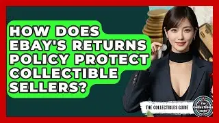 How Does eBay's Returns Policy Protect Collectible Sellers? - The Collectibles Guide