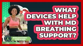 What Devices Help With MD Breathing Support?