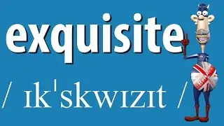 How to Say Exquisite | British Pronunciation | Learn English