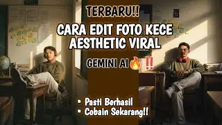 🔥Cara Edit Foto Kece Aesthetic Viral di Gemini Ai, Bikin Auto Hits