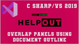 Overlapping Panels in Winforms | Using Document Outline | VS 2019 | Help Out | Code Screens