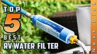 Top 5 Best RV Water Filter Review In 2023 | Perfect For Hard Water