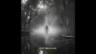 Post Sex Blues-Ghost