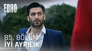 85. B&ouml;l&uuml;m ''İyi Ayrılık'' | Eşkıya D&uuml;nyaya H&uuml;k&uuml;mdar Olmaz