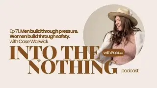 Men build through pressure. Women build through safety. Ep 71