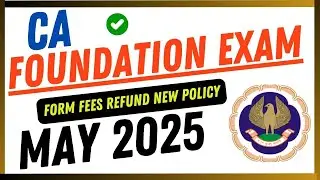 BREAKING NEWS || CA FOUNDATION EXAM FORM FEES REFUND NEW POLICY || CA FOUNDATION EXAM MAY 2025