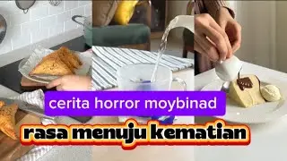 CERITA HORROR MOYBINAD//CERITA HORROR SAMBIL MASAK//RASA MENUJU KEMATIAN ‼️