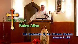 Sunday Mass with Father Allen - November 9, 2025