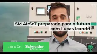 SM AirSeT preparado para o futuro com Lucas Icandri | Schneider Electric Brasil