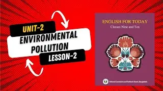 Class 9/10 English 1st Paper | Unit 2 Lesson 2: Environmental Pollution Explained in Bangla 