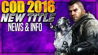 COD 2016  CONFIRMED NEWS - NEW Title + More (Call of Duty 2016 News & Info)