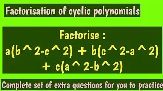 How to factorise cyclic polynomials. Factorise a(b^2-c^2)+b(c^2-a^2)+c(a^2-b^2). Factorisation.