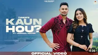 Kaun Hou: Tiger Ft Jasmeen Akhtar |Dhillon | New Punjabi Song 2025 | LatestPunjabi Song 2025
